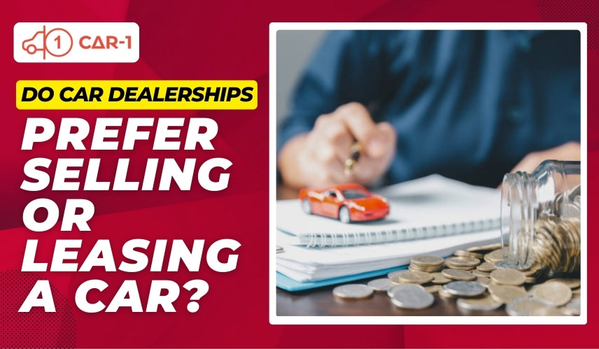 blogs/Do Car Dealerships Prefer Selling Or Leasing A Car